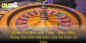Kham Pha Baccarat Du88 Am Chim Trong The Gioi Hap Dan Cua Tro Choi Co Ien 1