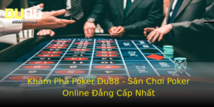 Kham Pha Poker Du88 San Choi Poker Online Ang Cap Nhat 1
