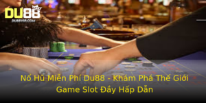 No Hu Mien Phi Du88 Kham Pha The Gioi Game Slot Ay Hap Dan 1